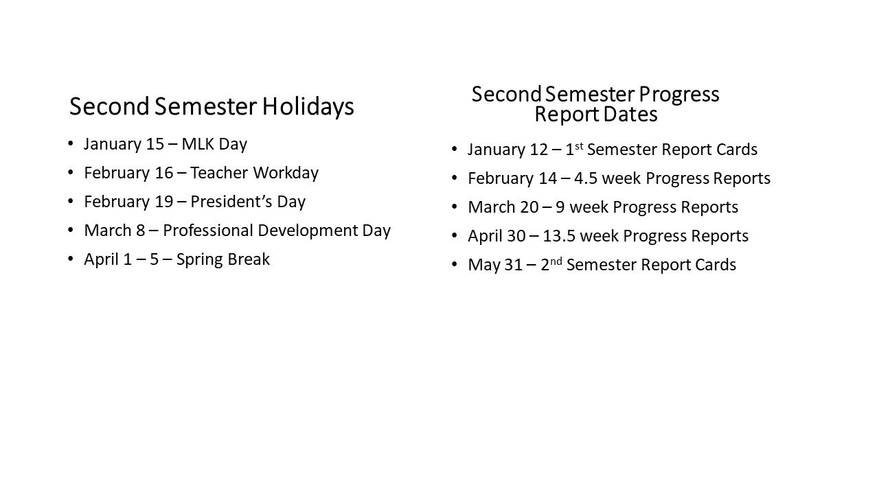 Second Semester Holidays  Jan 15 MLK Day, Feb 16 Tchr Workday, Feb 19 President&#39;s Day, March 8 PD Day, April 1 - 5  Spring Break